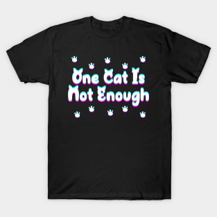 One Cat Is Not Enough T-Shirt